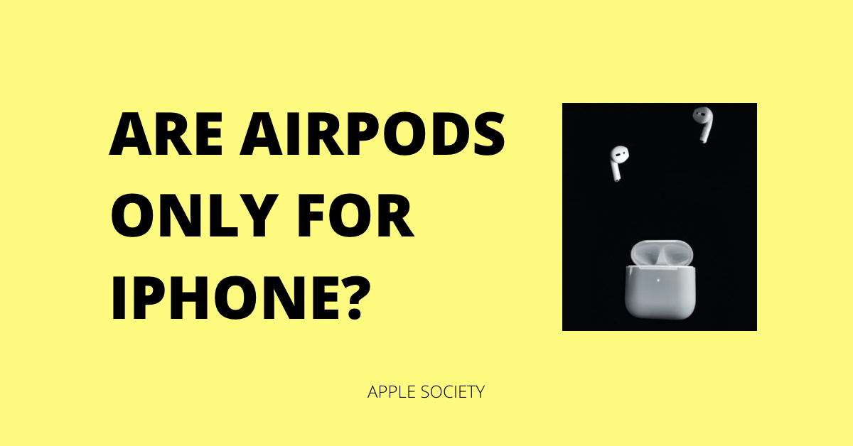 Are airpods only for iPhone?