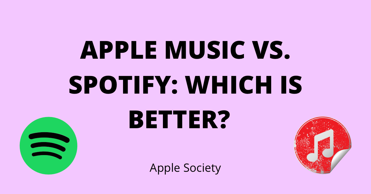 Apple Music Versus Spotify: Which One Is Better?
