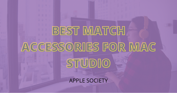 best match accessories for mac studio