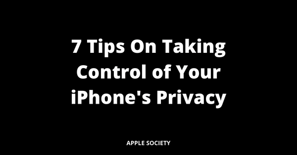 7 Tips On Taking Control of Your iPhone's Privacy