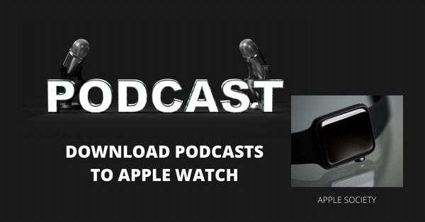 How do i download podcasts to my apple watch